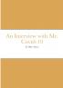 An Interview with Mr. Covid-19