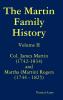 The Martin Family History Volume II Col. James Martin (1742-1834) and Martha [Martin] Rogers (1744-1825)