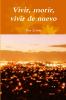Vivir morir vivir de nuevo