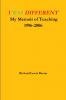 I WAS DIFFERENT My Memoir of Teaching 1996-2006