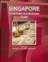 Singapore Investment and Business Guide Volume 1 Strategic and Practical Information
