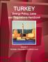 Turkey Energy Policy Laws and Regulations Handbook Volume 1 Strategic Information and Basic Laws