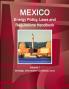Mexico Energy Policy Laws and Regulations Handbook Volume 1 Strategic Information and Basic Laws