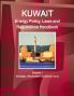 Kuwait Energy Policy Laws and Regulations Handbook Volume 1 Strategic Information and Basic Laws