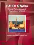 Saudi Arabia Energy Policy Laws and Regulations Handbook Volume 1 Strategic Information and Basic Laws