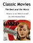 Classic Movies The Best and the Worst Pictures to see! Films to avoid!