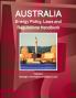 Australia Energy Policy Laws and Regulations Handbook Volume 1 Strategic Information and Basic Laws