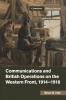 Communications and British Operations on the Western Front 1914-1918