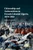 Citizenship and Antisemitism in French Colonial Algeria 1870-1962