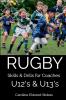 RUGBY Skills & Drills for Coaches U12's & U13's