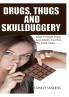 Drugs Thugs and Skullduggery