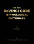 THE REAL DaVINCI CODE ETYMOLOGICAL DICTIONARY [Colour Format]