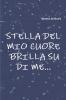Stella del mio cuore Brilla su di me...