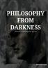 Philosophy from Darkness