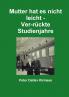 Mutter hat es nicht leicht - Ver-rückte Studienjahre