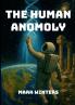 The Human Anomaly