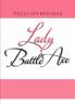 LADY BATTLE AXE