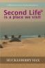 Second Life ® is a place we visit
