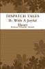 DISPATCH TALES II