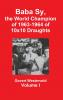 Baba Sy the World Champion of 1963-1964 of 10x10 Draughts -   Volume I