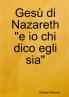Gesù di Nazareth e io chi dico egli sia