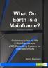 What On Earth is a Mainframe?