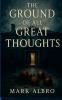 The Ground of all Great Thoughts
