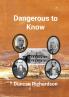 Dangerous to Know