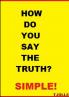 How Do You Say The Truth?  Simple