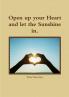 Open up your Heart and let the Sunshine in.