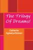 The Trilogy Of Dreams!