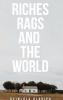 Riches Rags and the World (Hard Back)