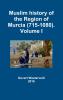 Muslim history of the Region of Murcia (715-1080). Volume I