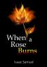 When A Rose Burns