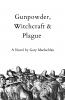Gunpowder Witchcraft & Plague