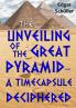 The unveiling of the great pyramid - a timecapsule deciphered