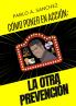CÓMO LLEVAR A LA ACCIÓN ¡LA OTRA PREVENCIÓN!