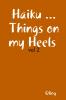 Haiku ... Things on my Heels vol 2