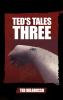 Ted's Tales Three