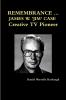 REMEMBRANCE ... JAMES W. 'JIM' CASE  Creative TV Pioneer
