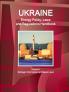 Ukraine Energy Policy Laws and Regulations Handbook Volume 1 Strategic Information and Basic Laws