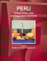 Peru Energy Policy Laws and Regulations Handbook Volume 1 Strategic Information and Basic Laws