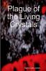 Plague of the Living Crystals