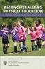 Reconceptualizing Physical Education through Curricular and Pedagogical Innovations