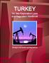 Turkey Oil Gas Exploration Laws and Regulation Handbook - Strategic Information and Regulations