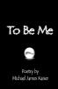 To Be Me