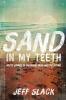 Sand In My Teeth - Gritty Stories of Childhood Faith and the Future