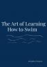 The Art Of Learning How To Swim