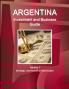 Argentina Investment and Business Guide Volume 1 Strategic and Practical Information