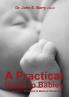 A Practical Guide to Babies for Mothers Midwives & Medical Students